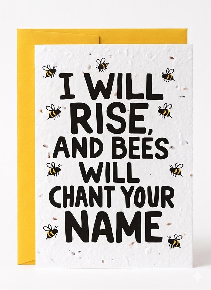 I Will Rise And Bees Will Chant Your Name